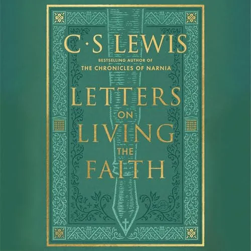 Letters on Living the Faith By C. S. Lewis